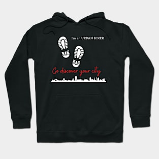 I'm An Urban Hiker - Go Discover Your City Hoodie